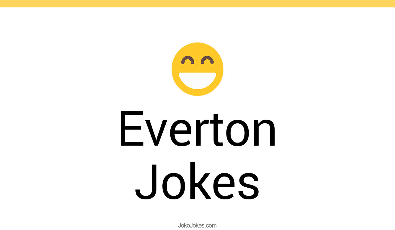 1+ Everton Jokes And Funny Puns JokoJokes