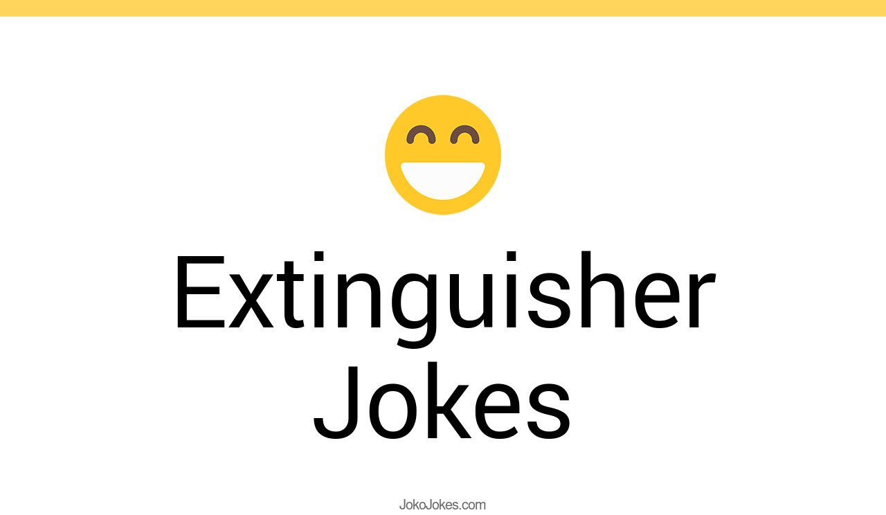 30+ Extinguisher Jokes And Funny Puns JokoJokes