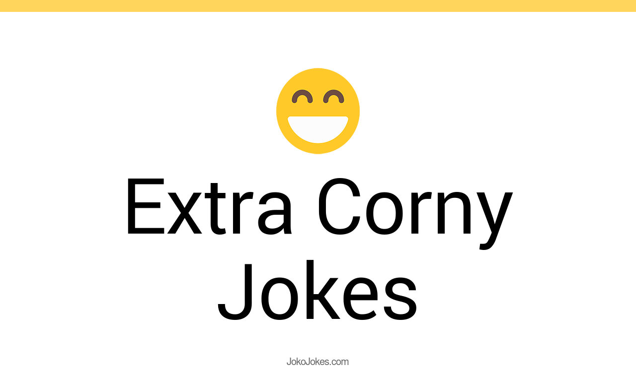 1+ Extra Corny Jokes And Funny Puns JokoJokes