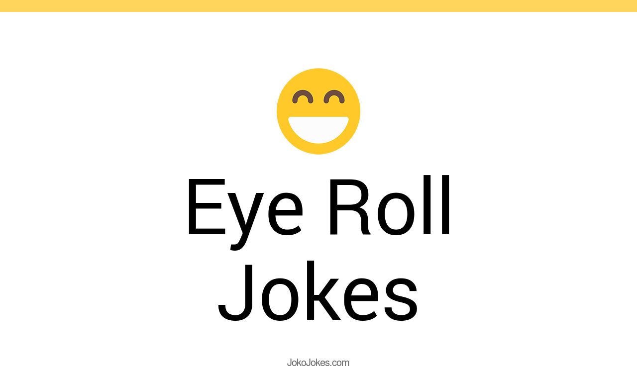 141+ Eye Roll Jokes And Funny Puns JokoJokes