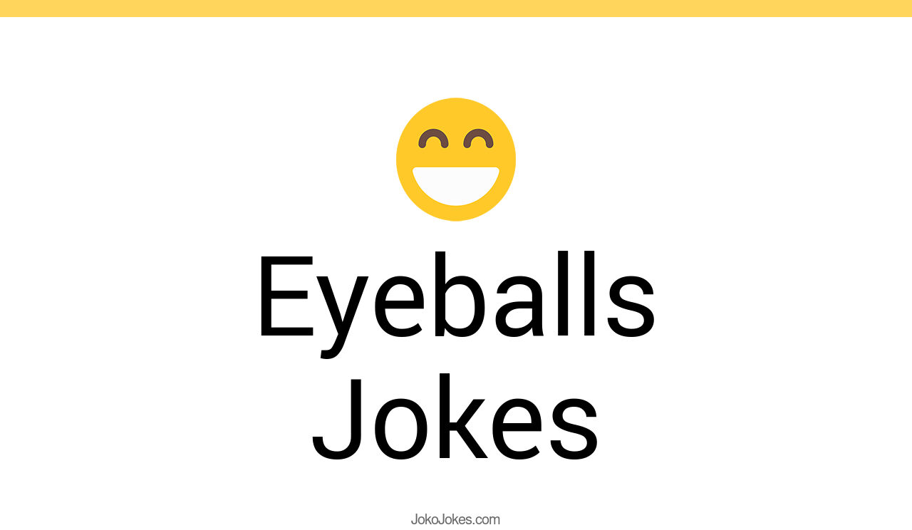 8+ Eyeballs Jokes To Make Fun JokoJokes