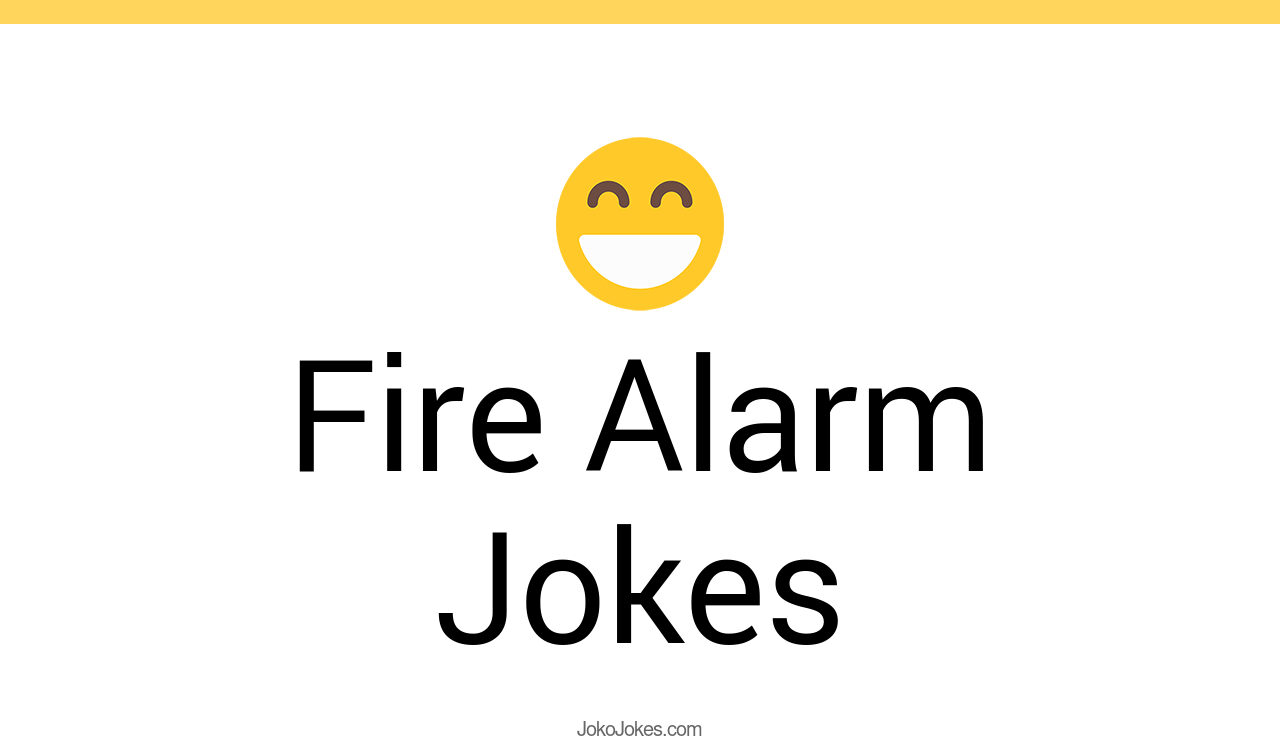 36+ Fire Alarm Jokes And Funny Puns JokoJokes