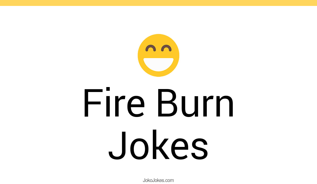 98+ Fire Burn Jokes And Funny Puns JokoJokes