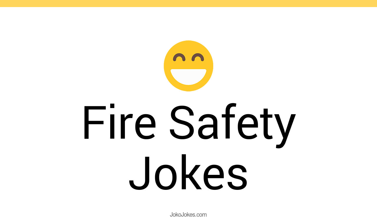 17+ Fire Safety Jokes And Funny Puns JokoJokes