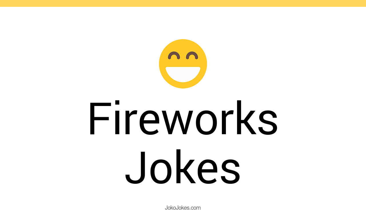 74+ Fireworks Jokes And Funny Puns JokoJokes