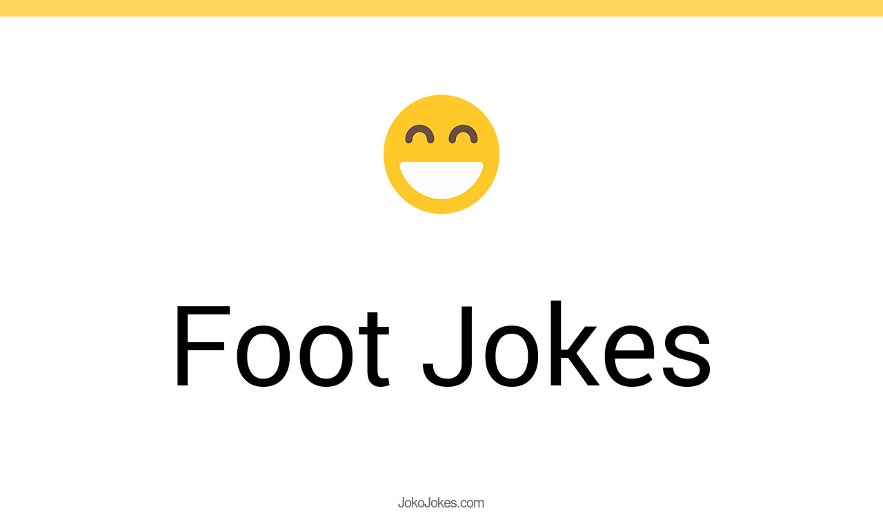 193+ Foot Jokes And Funny Puns JokoJokes