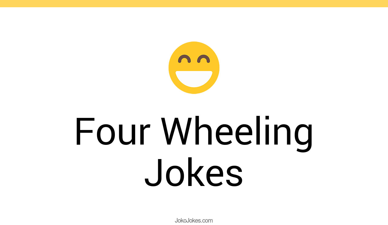 36+ Four Wheeling Jokes And Funny Puns JokoJokes