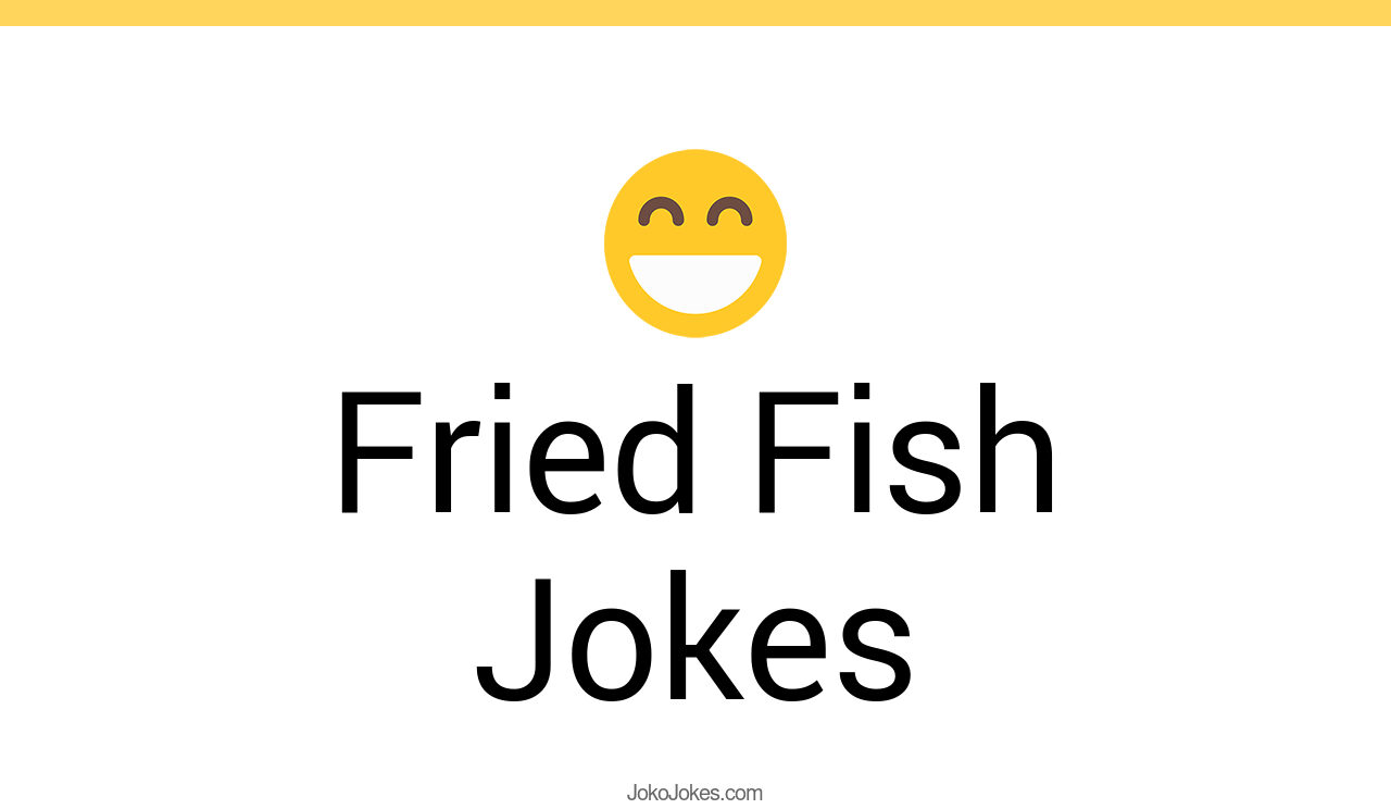 7+ Fried Fish Jokes To Make Fun JokoJokes