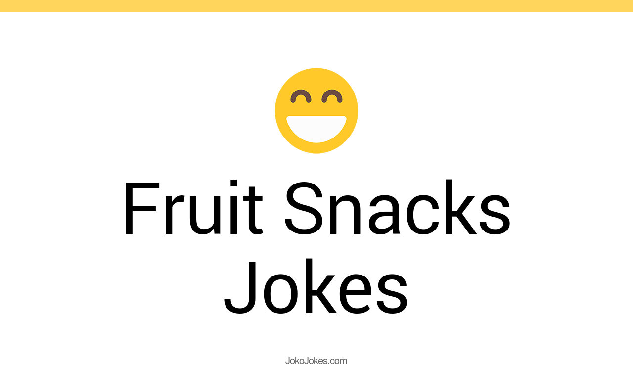 4+ Fruit Snacks Jokes And Funny Puns JokoJokes