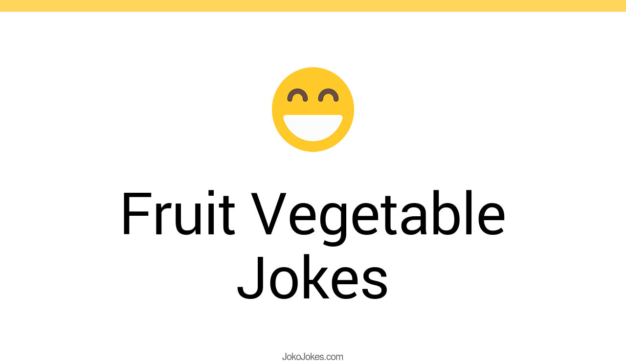 113+ Fruit Vegetable Jokes And Funny Puns JokoJokes