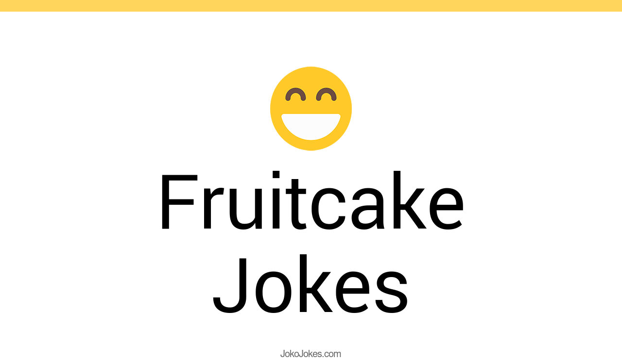 5+ Fruitcake Jokes And Funny Puns JokoJokes