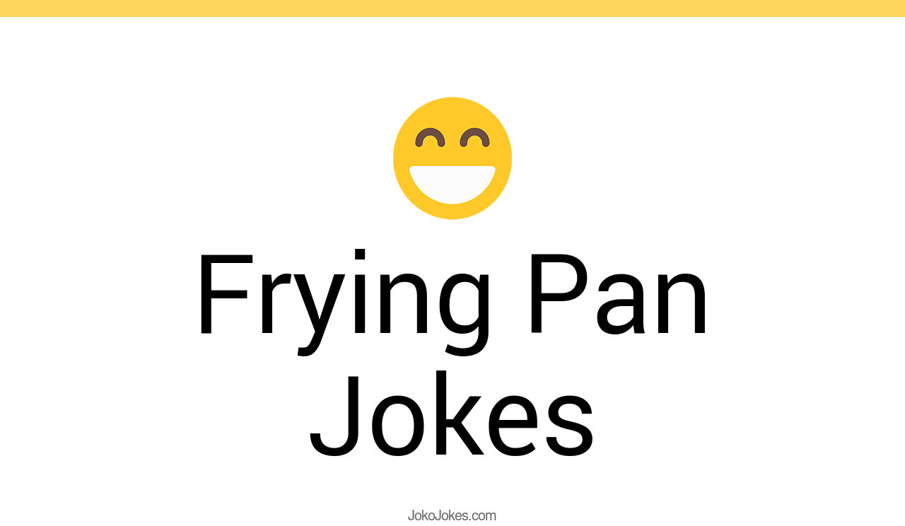 74+ Frying Pan Jokes And Funny Puns JokoJokes