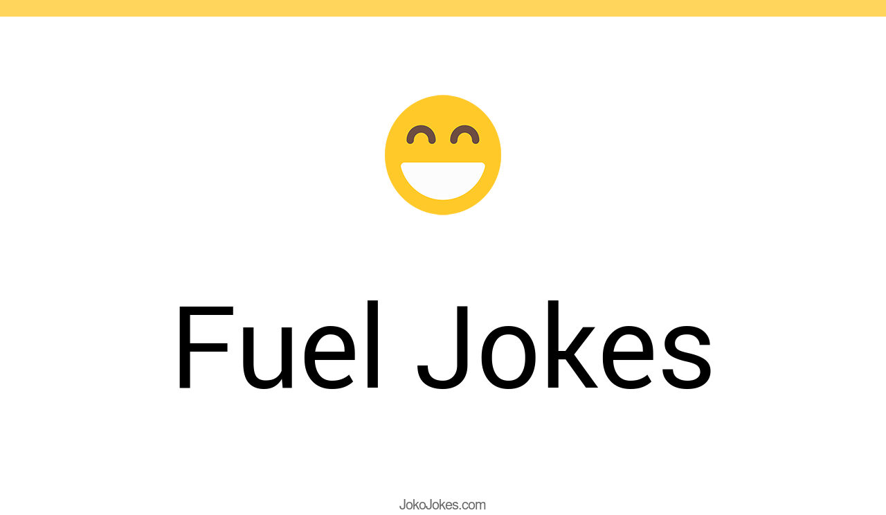 126+ Fuel Jokes And Funny Puns JokoJokes