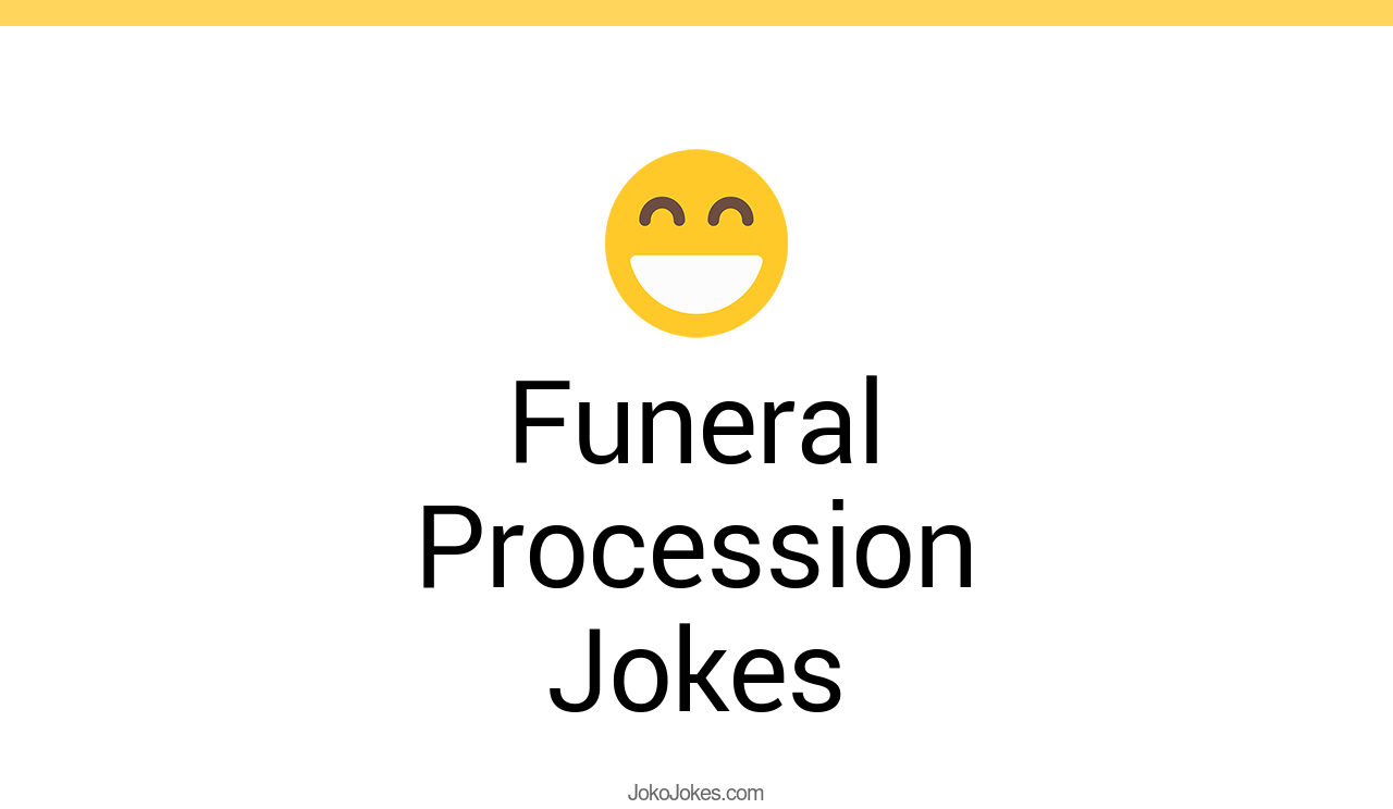 70+ Funeral Procession Jokes And Funny Puns JokoJokes