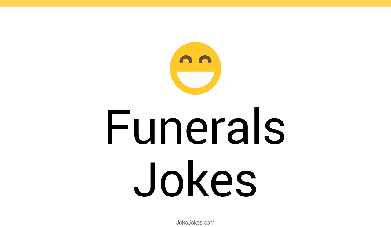 83+ Funerals Jokes And Funny Puns JokoJokes