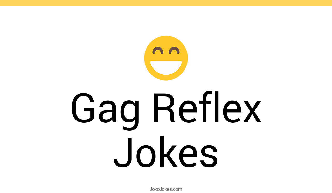 19+ Gag Reflex Jokes And Funny Puns JokoJokes