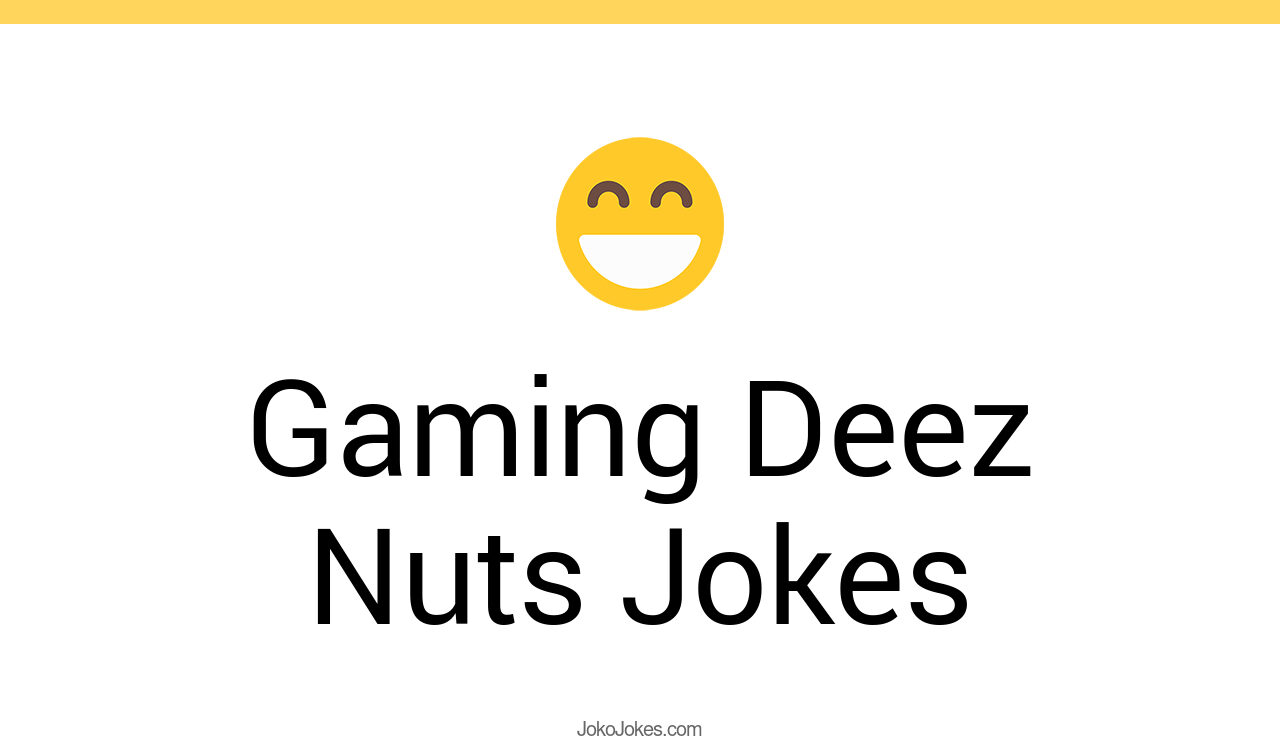 1+ Gaming Deez Nuts Jokes And Funny Puns JokoJokes