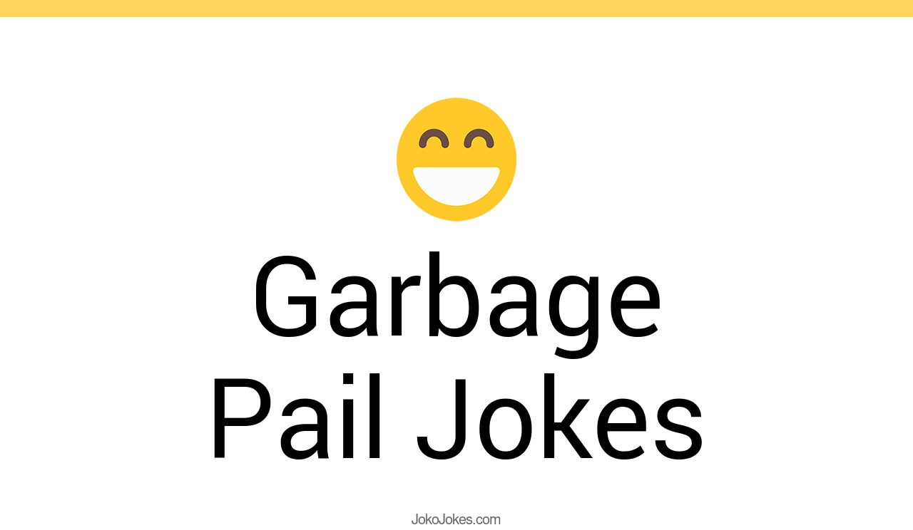 2+ Garbage Pail Jokes And Funny Puns JokoJokes