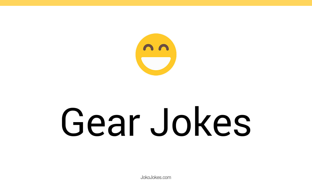 111+ Gear Jokes And Funny Puns JokoJokes