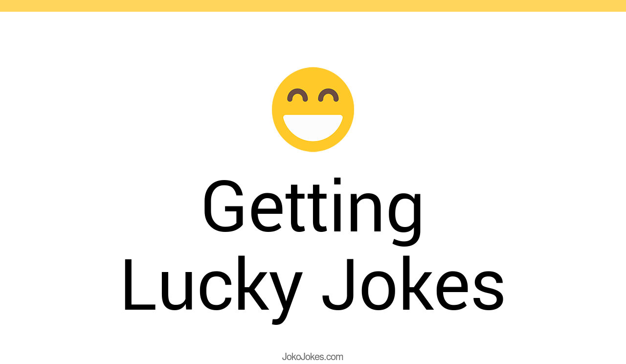 108+ Getting Lucky Jokes And Funny Puns JokoJokes