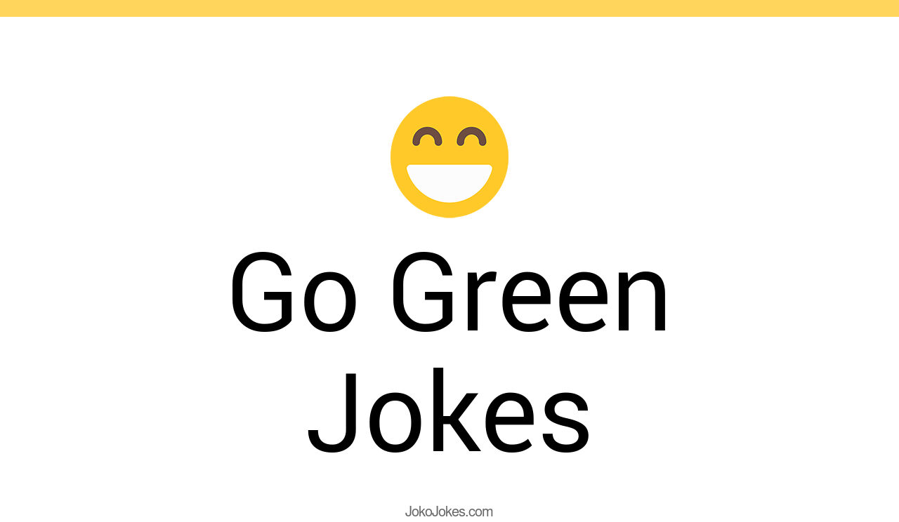 108+ Go Green Jokes And Funny Puns JokoJokes