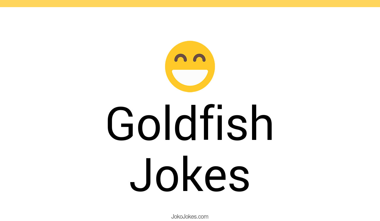 111+ Goldfish Jokes And Funny Puns JokoJokes