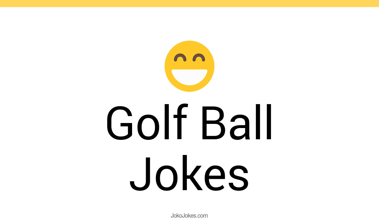 107+ Golf Ball Jokes And Funny Puns JokoJokes