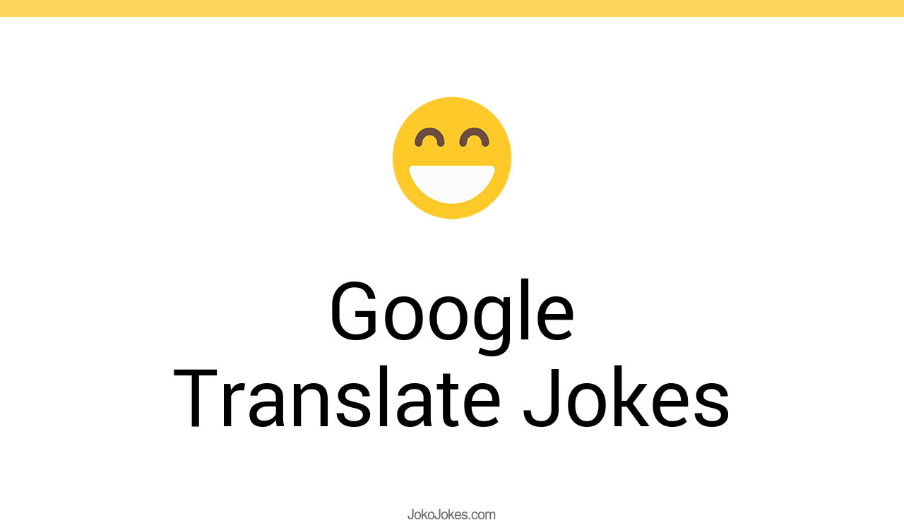 8+ Google Translate Jokes And Funny Puns JokoJokes