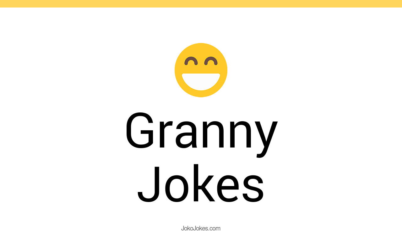 53+ Granny Jokes And Funny Puns JokoJokes