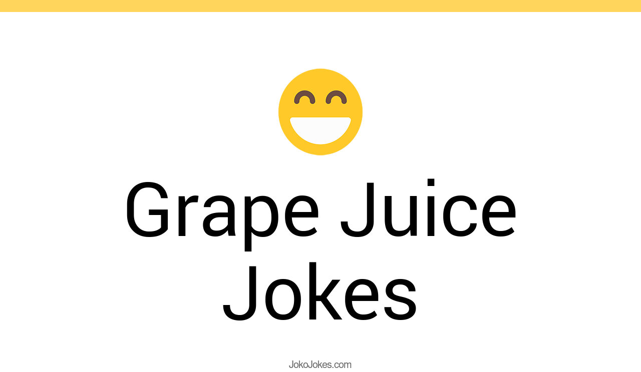 14+ Grape Juice Jokes And Funny Puns JokoJokes