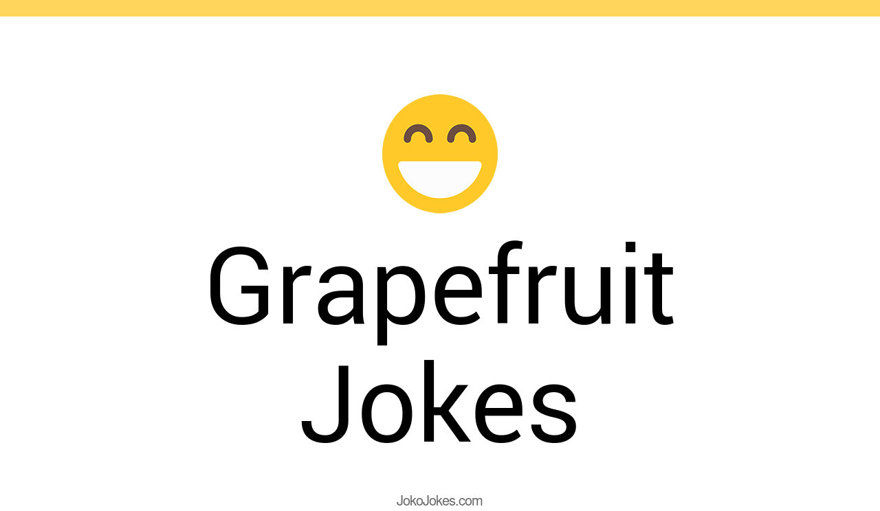 8+ Grapefruit Jokes And Funny Puns JokoJokes