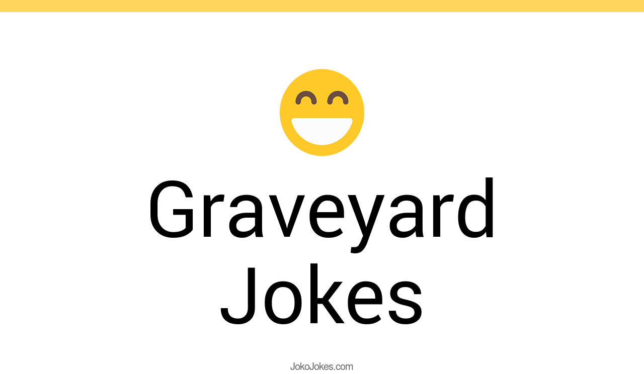115+ Graveyard Jokes And Funny Puns JokoJokes