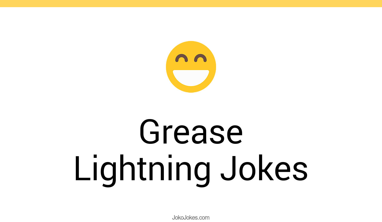 2+ Grease Lightning Jokes And Funny Puns JokoJokes