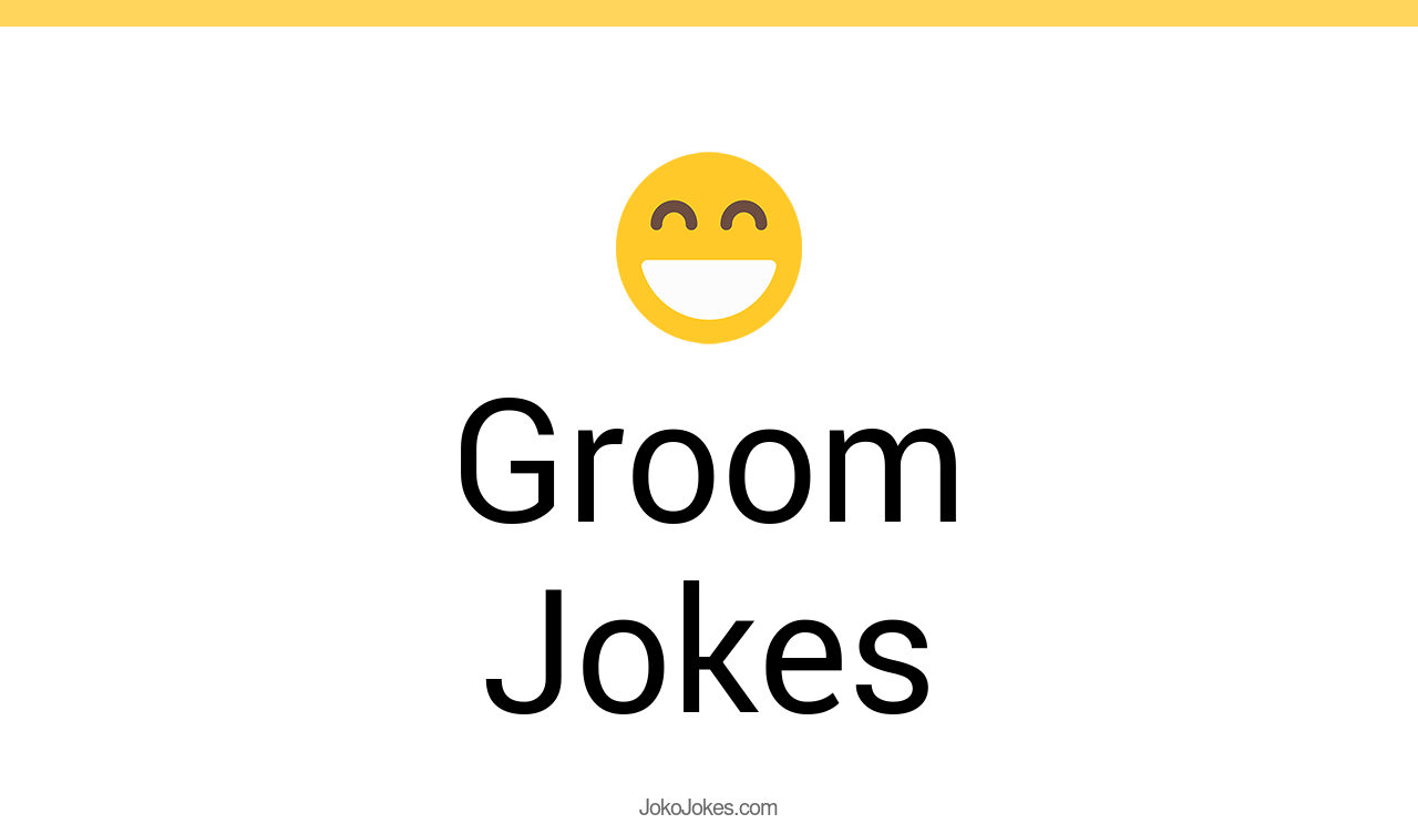 99+ Groom Jokes And Funny Puns JokoJokes