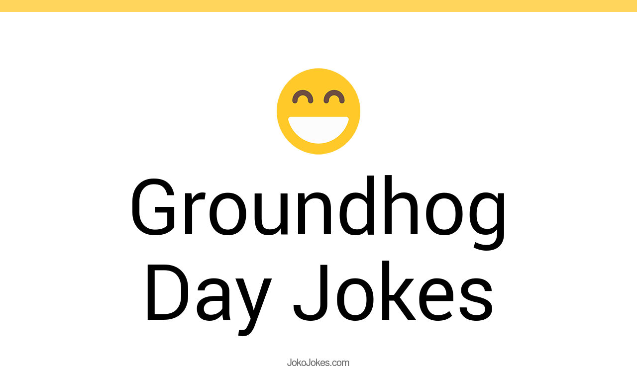 23+ Groundhog Day Jokes And Funny Puns JokoJokes