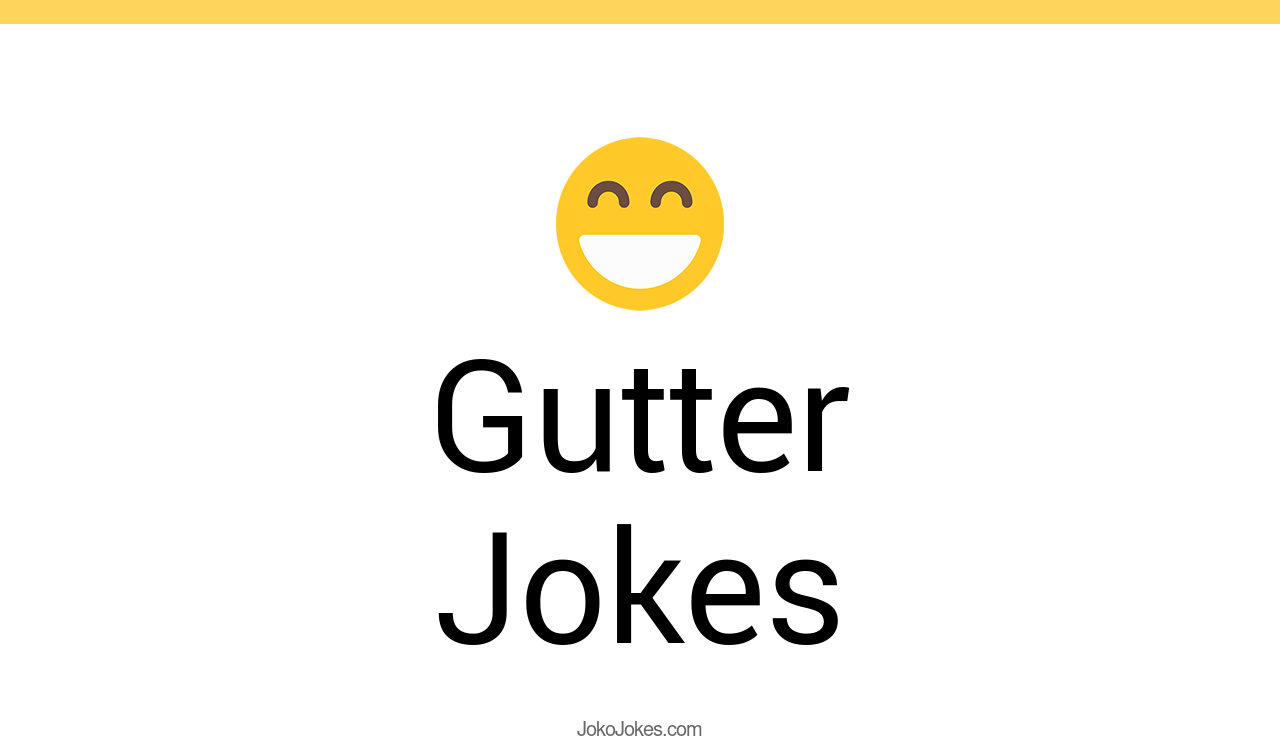 23+ Gutter Jokes And Funny Puns JokoJokes