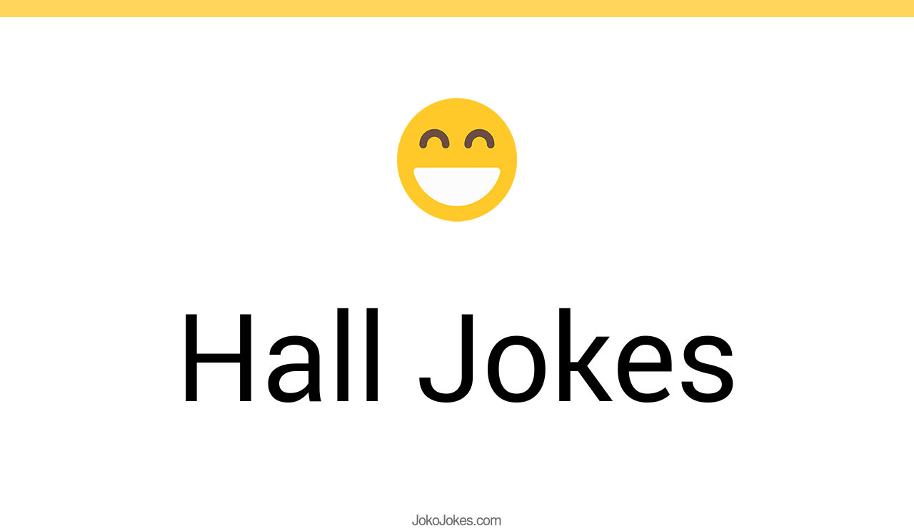 140+ Hall Jokes And Funny Puns JokoJokes