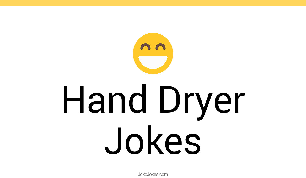 8+ Hand Dryer Jokes And Funny Puns JokoJokes