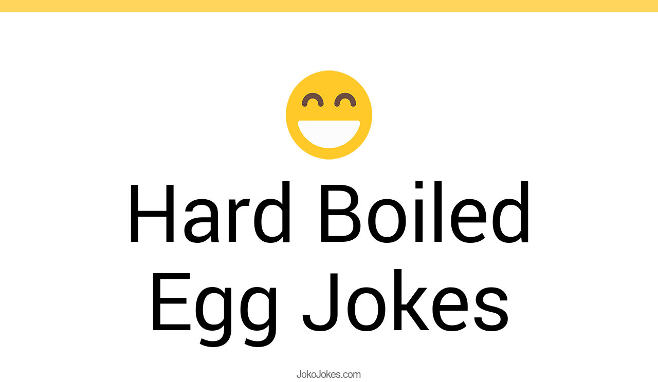 46+ Hard Boiled Egg Jokes And Funny Puns JokoJokes