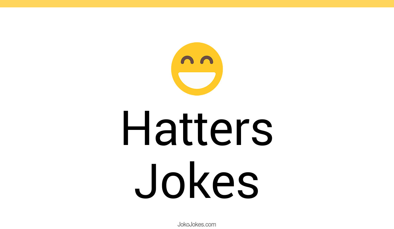 1+ Hatters Jokes And Funny Puns JokoJokes