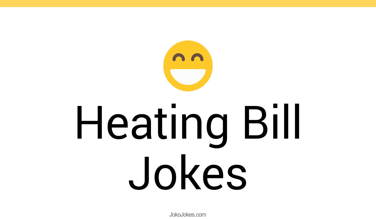 3+ Heating Bill Jokes And Funny Puns JokoJokes