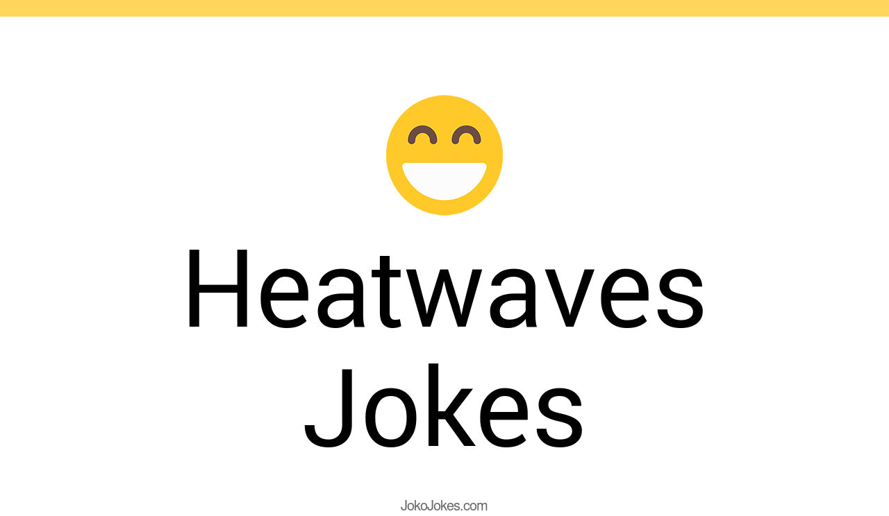 5+ Heatwaves Jokes And Funny Puns JokoJokes
