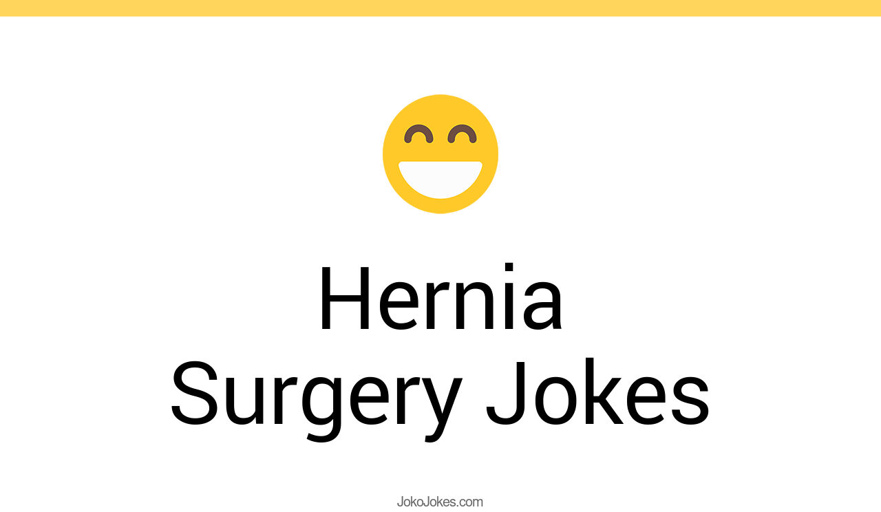 3+ Hernia Surgery Jokes And Funny Puns JokoJokes