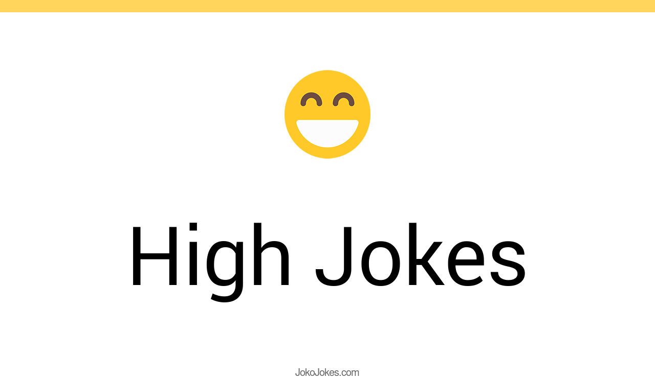 195+ High Jokes And Funny Puns JokoJokes