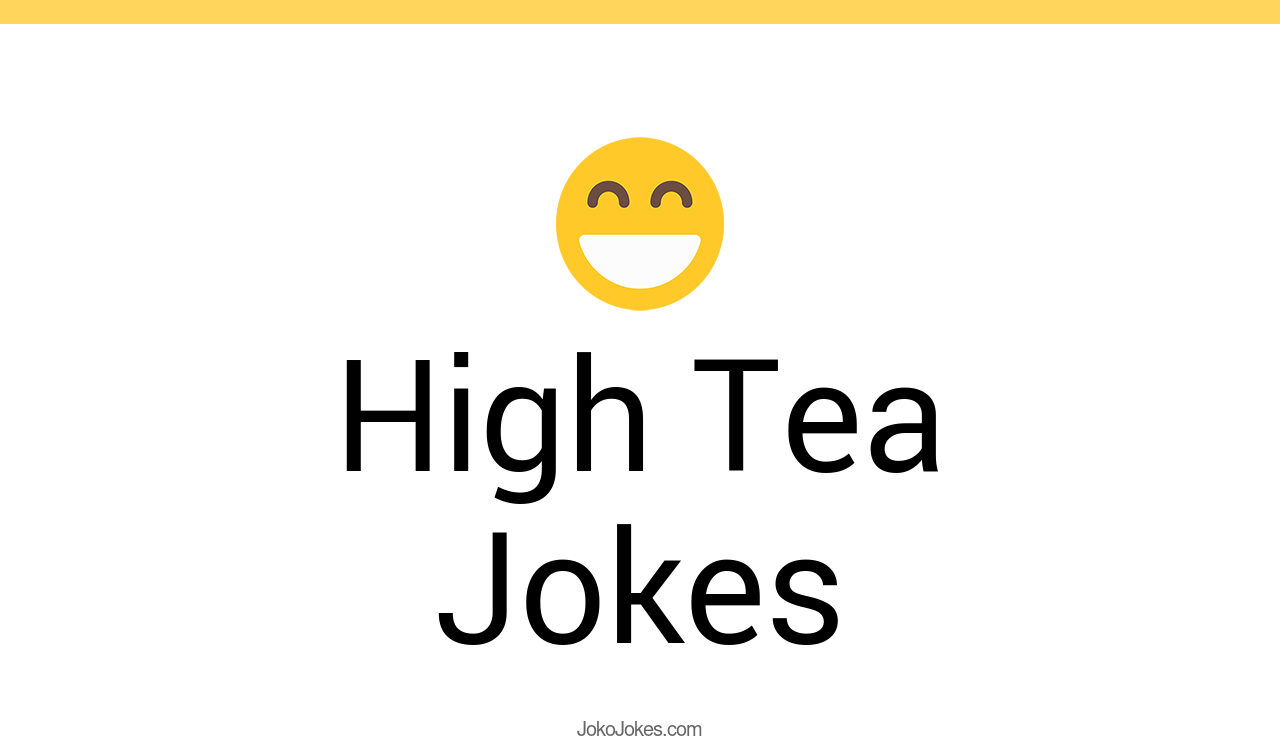9+ High Tea Jokes And Funny Puns JokoJokes