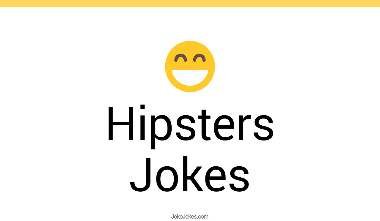 67+ Hipsters Jokes To Make Fun JokoJokes