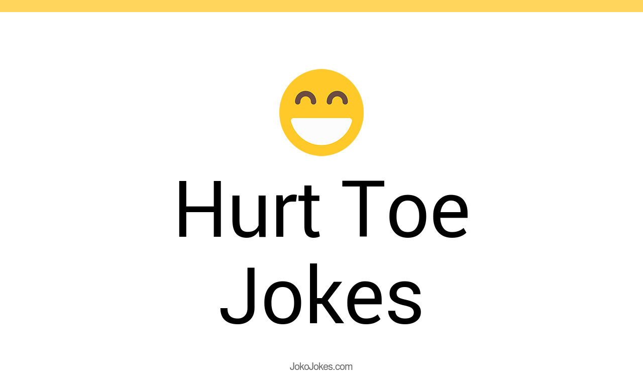 21+ Hurt Toe Jokes And Funny Puns JokoJokes