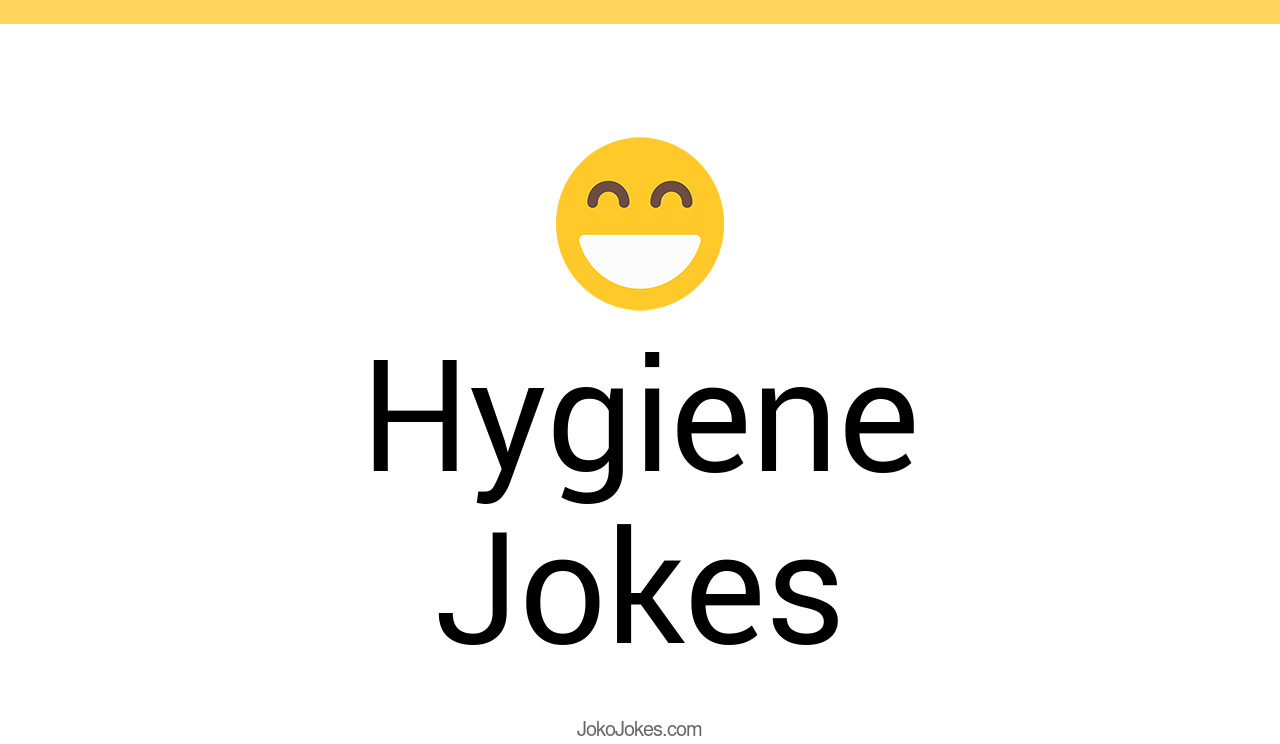 47+ Hygiene Jokes And Funny Puns JokoJokes
