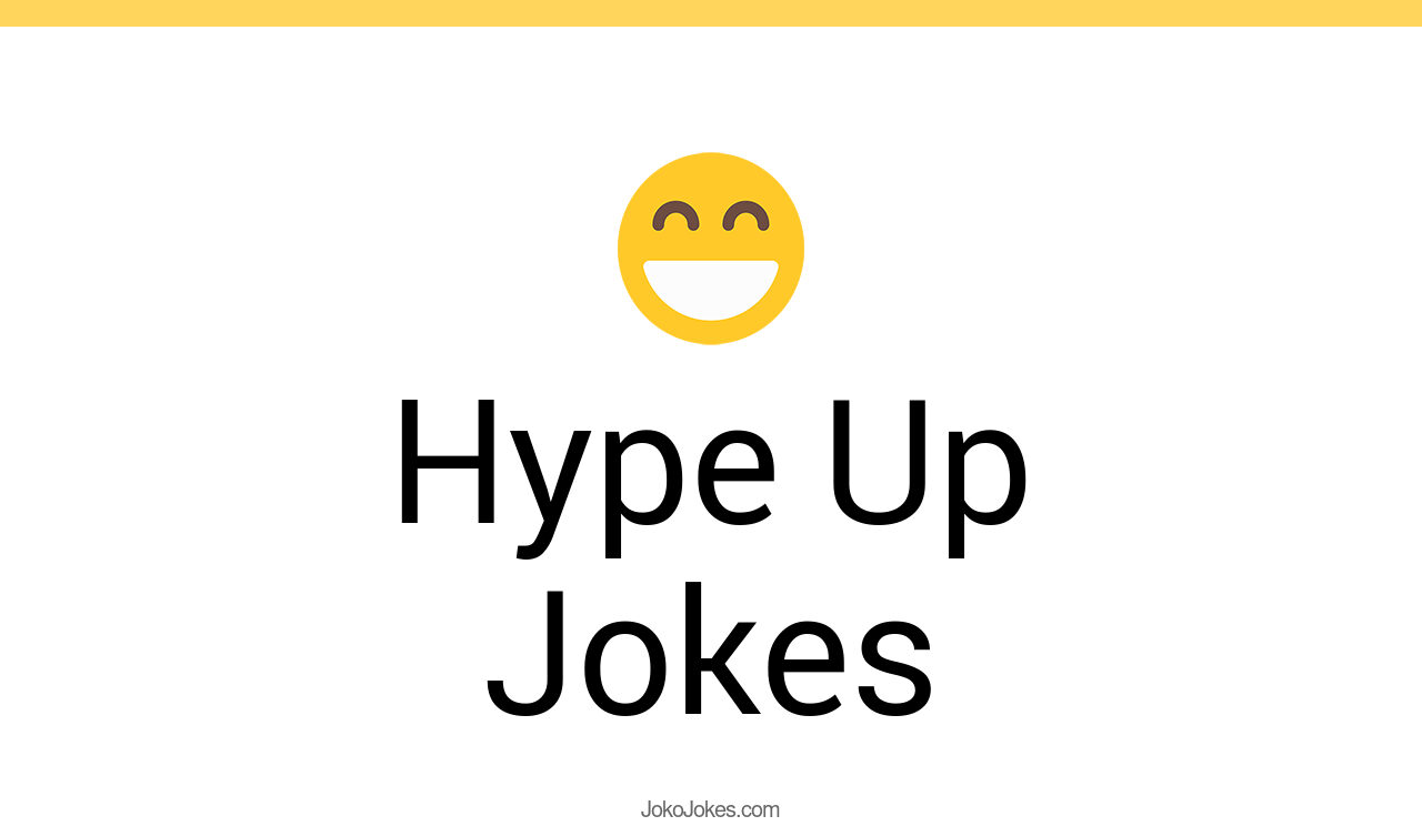 46+ Hype Up Jokes And Funny Puns JokoJokes