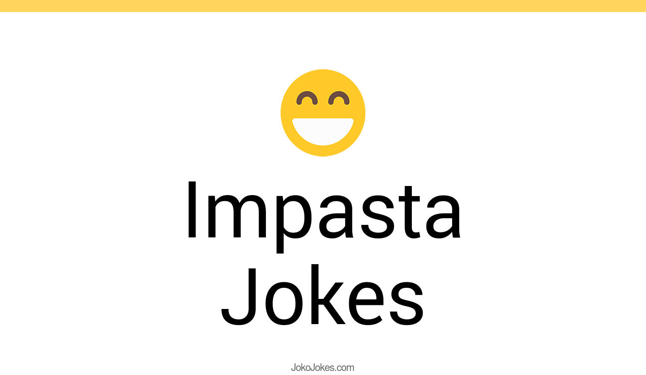 37+ Impasta Jokes And Funny Puns JokoJokes